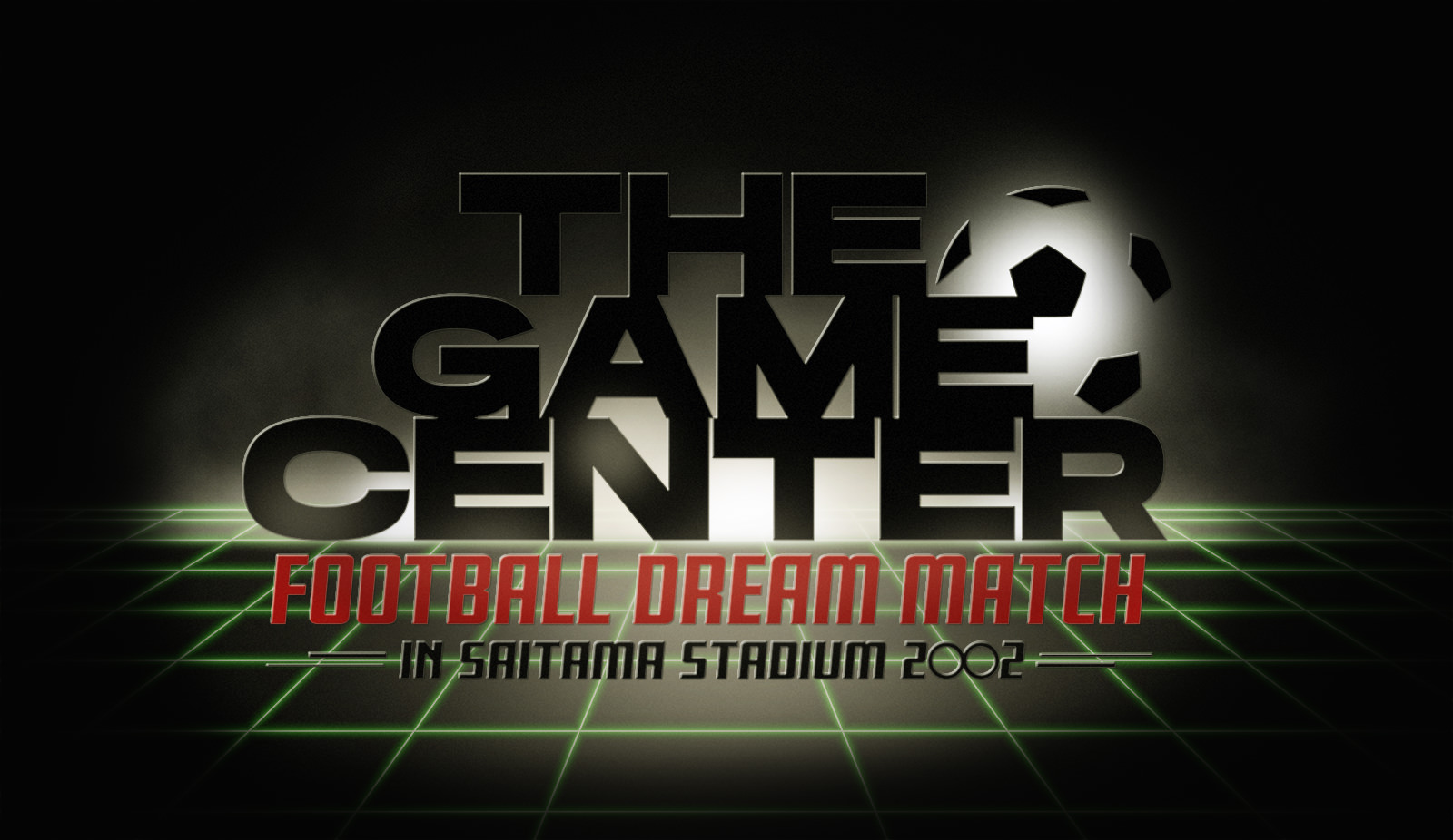 THE GAME CENTER FOOTBALL DREAM MATCH in Saitama Stadium 2OO2